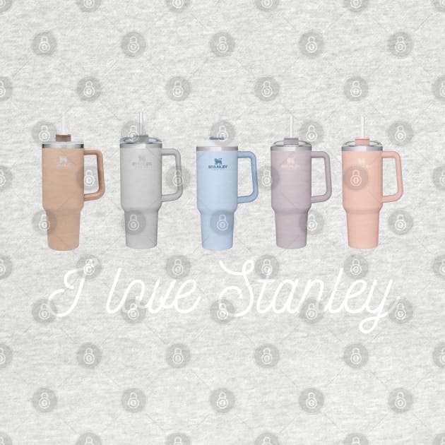 I Love Stanley Tumbler Mugs by MalibuSun